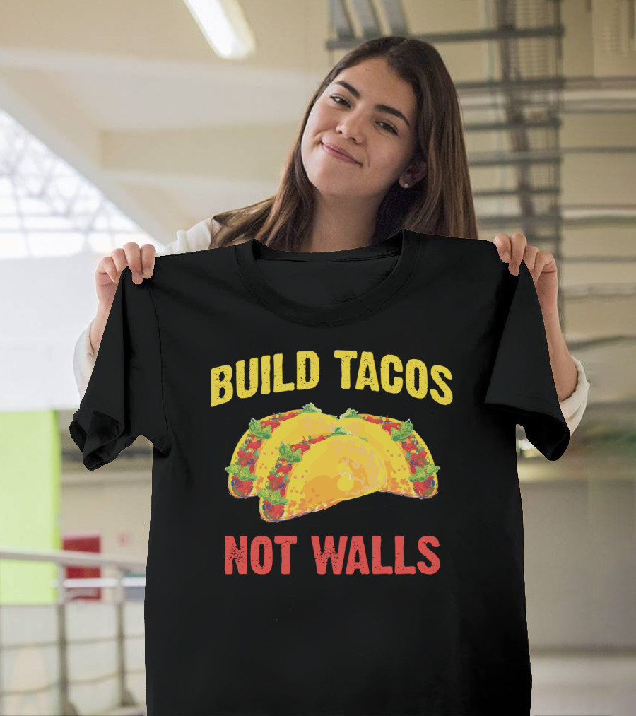 Build Tacos Not Walls Funny Cinco De Mayo Taco T-Shirt