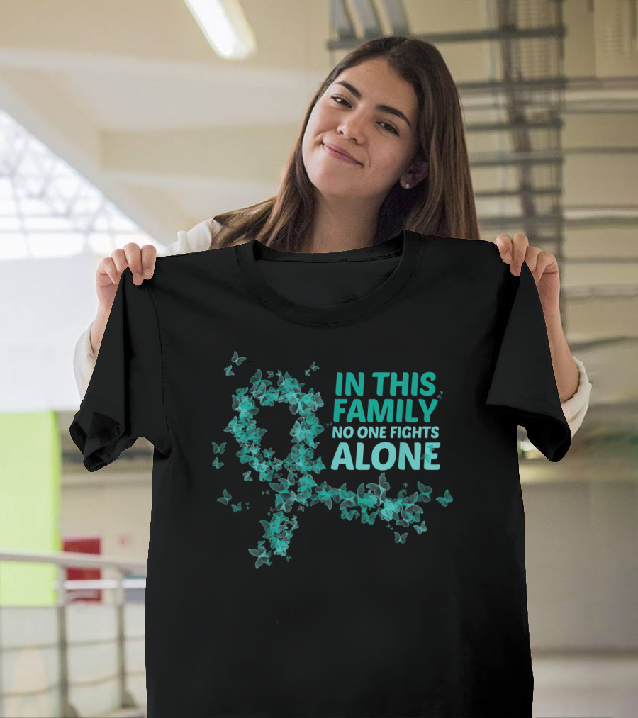 In This Family No One Fights Alone Ovarian Cancer Support Butterfly T-Shirt