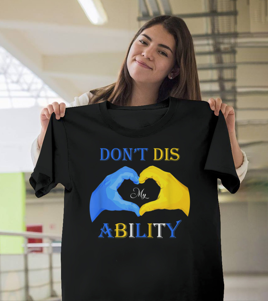 DON'T DIS MY ABILITY Down Syndrome Awareness Day T-Shirt