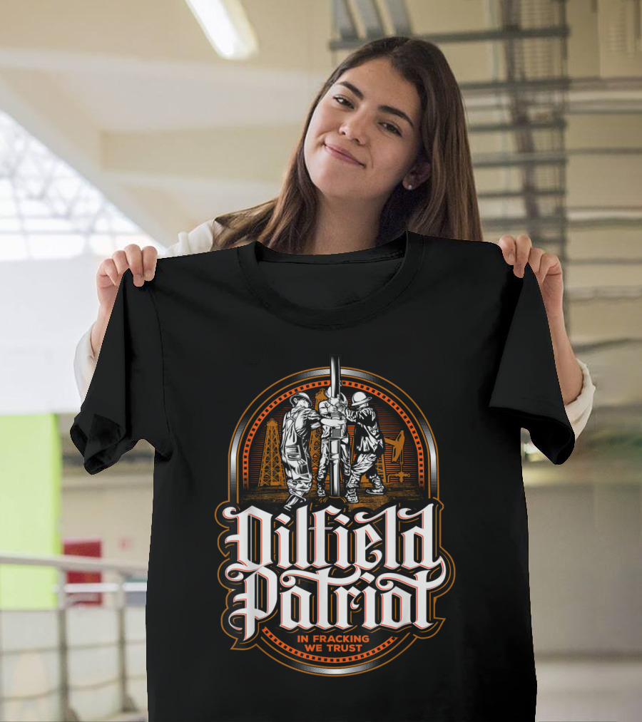 Oilfield Patriot In Fracking We Trust Oil Rig Workers and Machinery T-Shirt