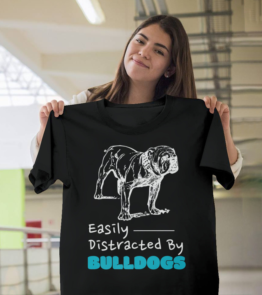 Easily Distracted By Bulldogs Funny T-Shirt