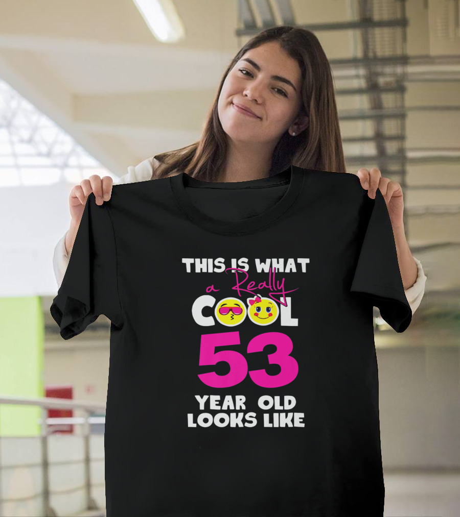 This Is What a Really Cool 53 Year Old Looks Like with Smiley Faces T-Shirt