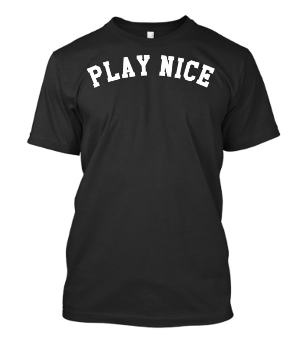 Play Nice Positive Message Black T-Shirt