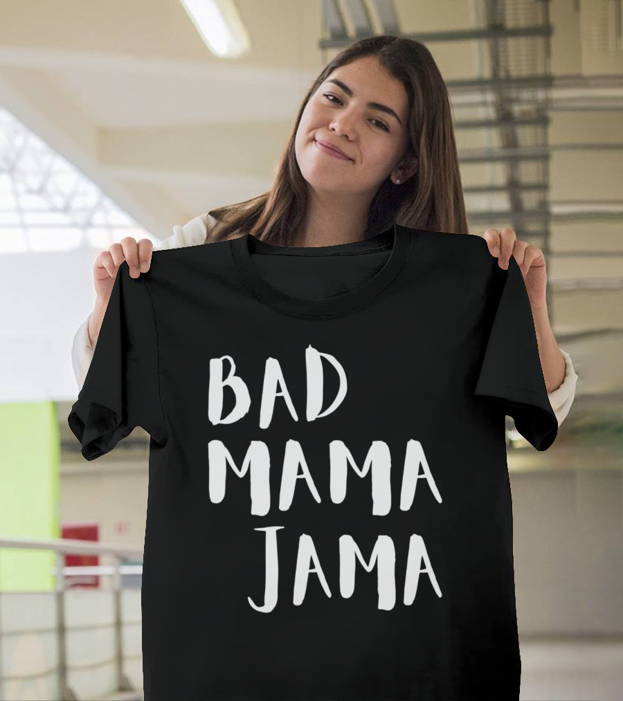 Bad Mama Jama Mom Mother T-Shirt