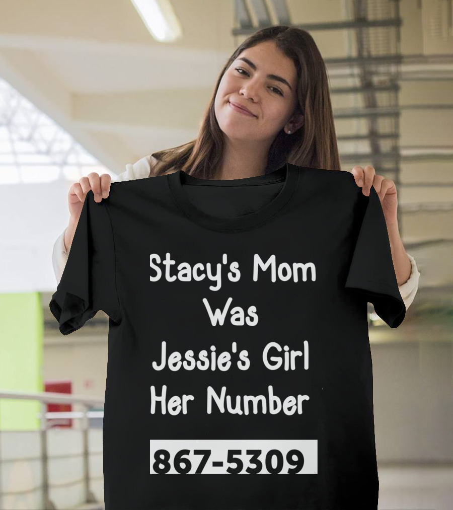 Stacy's Mom Was Jessie's Girl Her Number 867-5309 T-Shirt