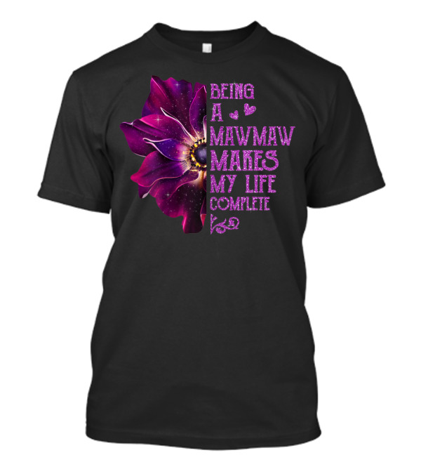 Being A Mawmaw Makes My Life Complete Anemone Flower Heart T-Shirt