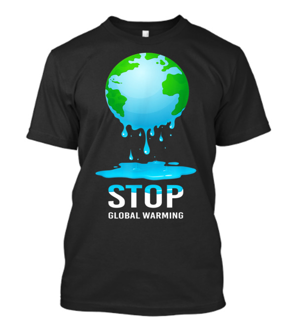 Stop Global Warming Earth Day Climate Change Save Planet T-Shirt