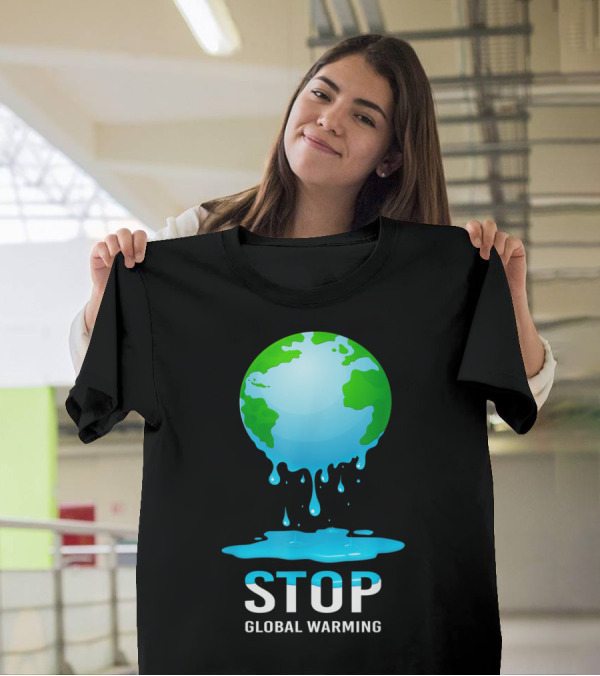 Stop Global Warming Earth Day Climate Change Save Planet T-Shirt