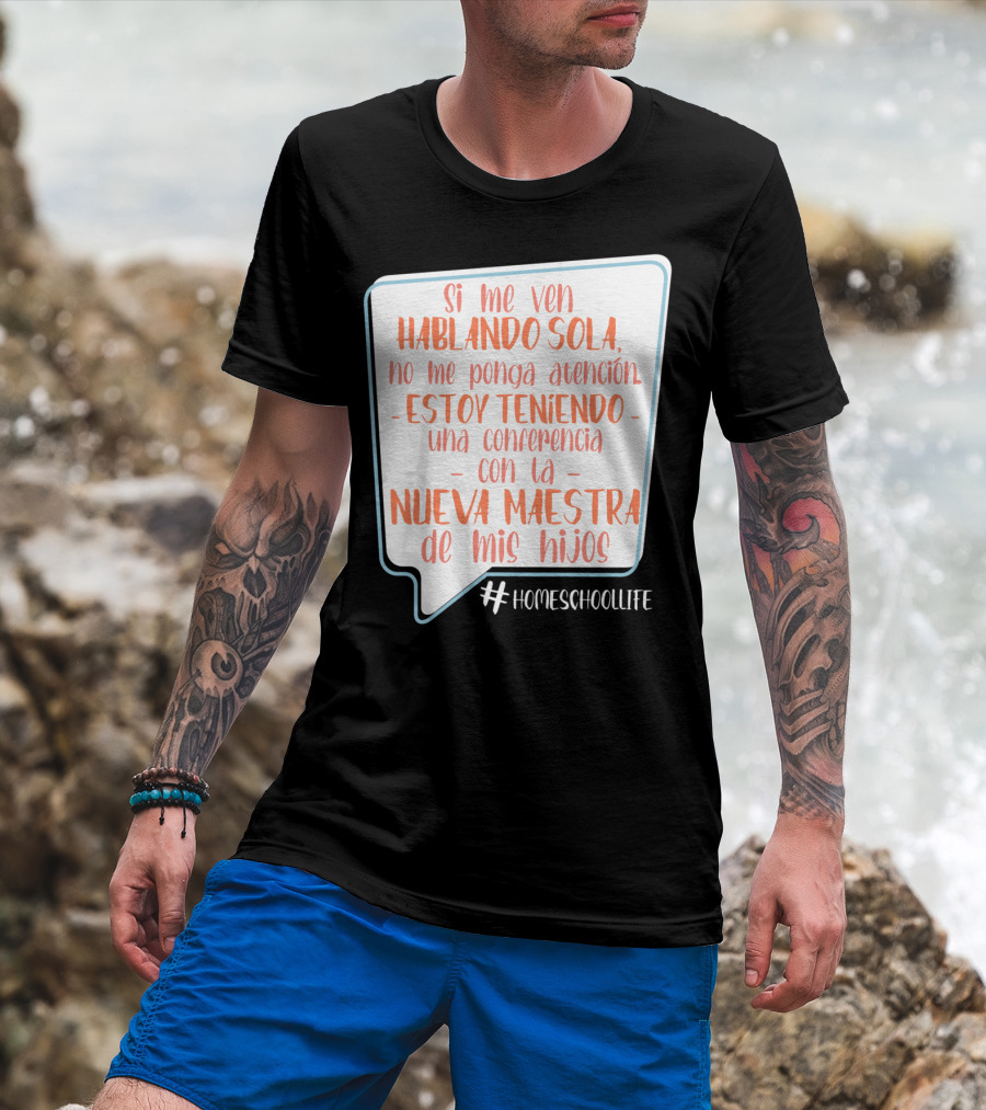 Si Me Ven Hablando Sola Homeschoollife Nueva Maestra De Mis Hijos T-Shirt
