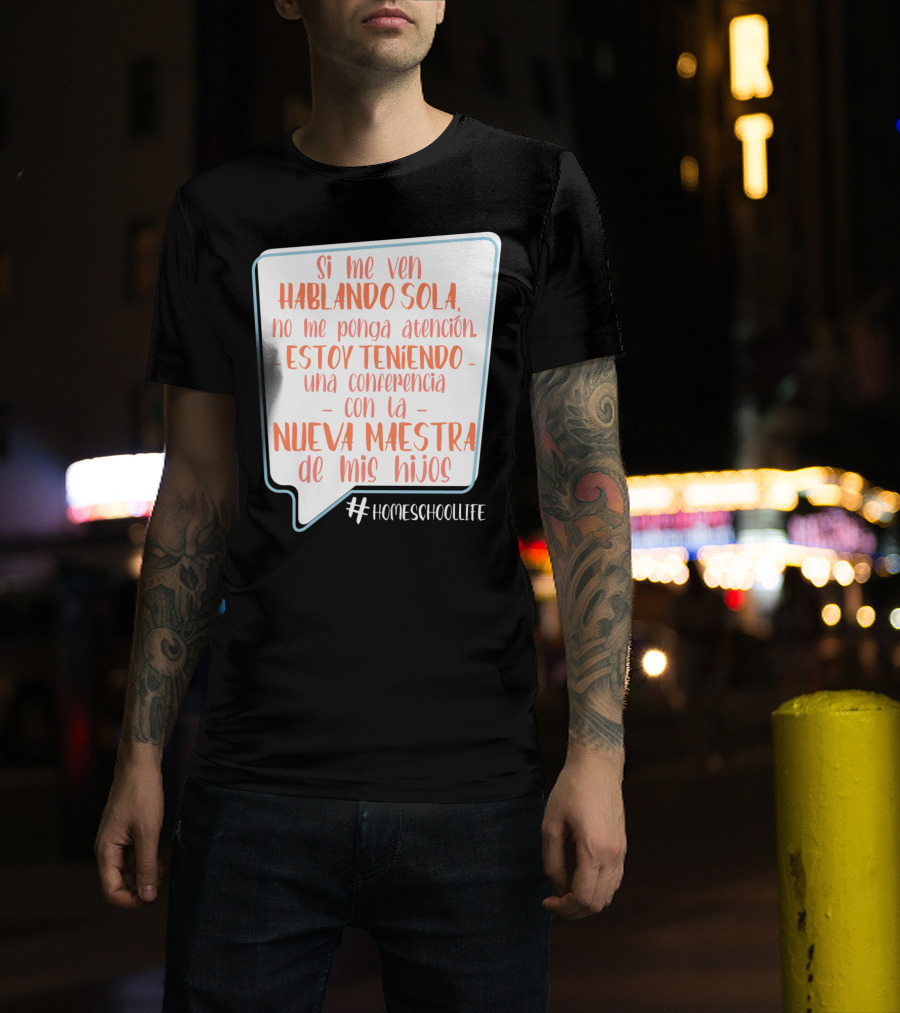Si Me Ven Hablando Sola Homeschoollife Nueva Maestra De Mis Hijos T-Shirt