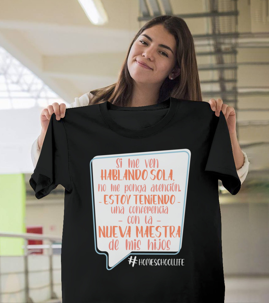 Si Me Ven Hablando Sola Homeschoollife Nueva Maestra De Mis Hijos T-Shirt