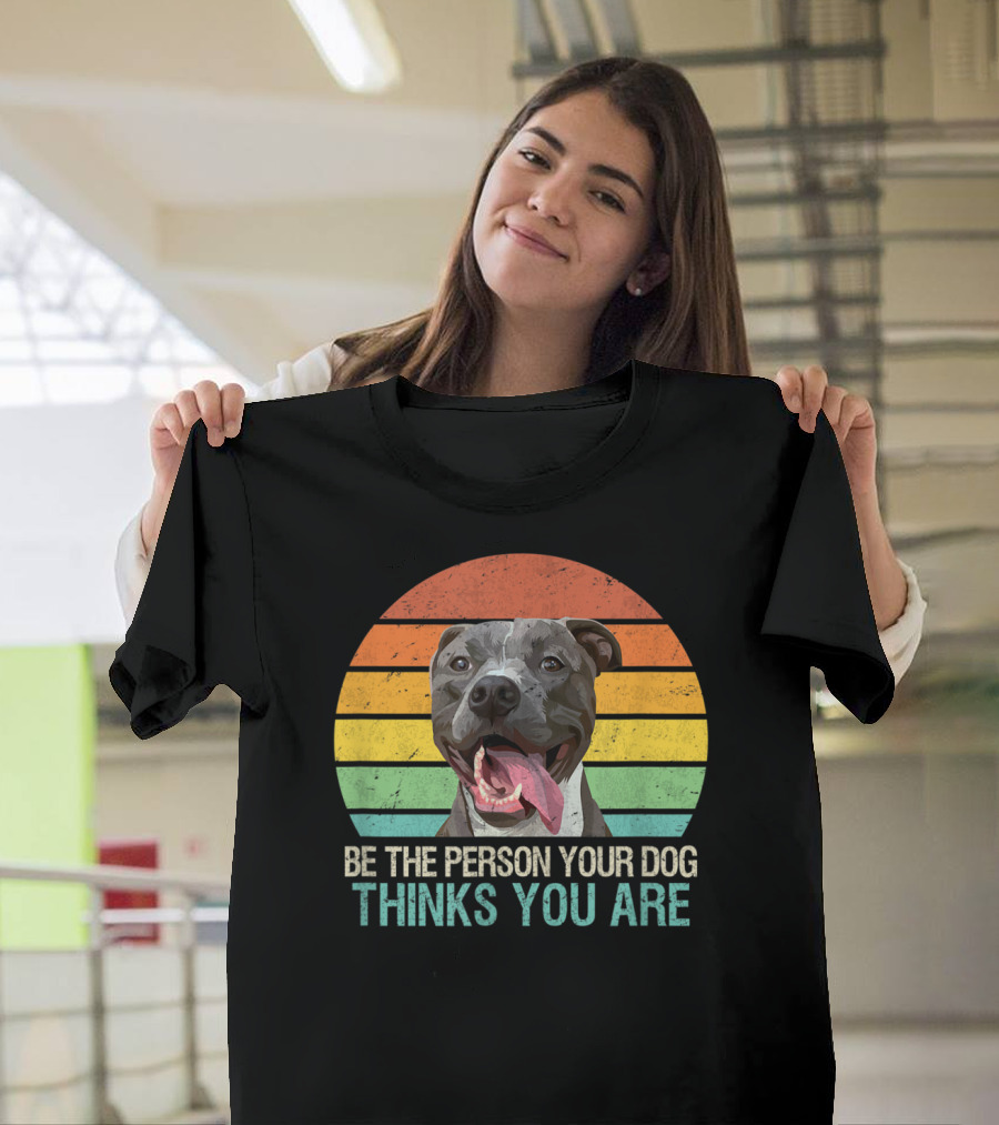 Be The Person Your Dog Thinks You Are Pitbull Rainbow Stripes T-Shirt