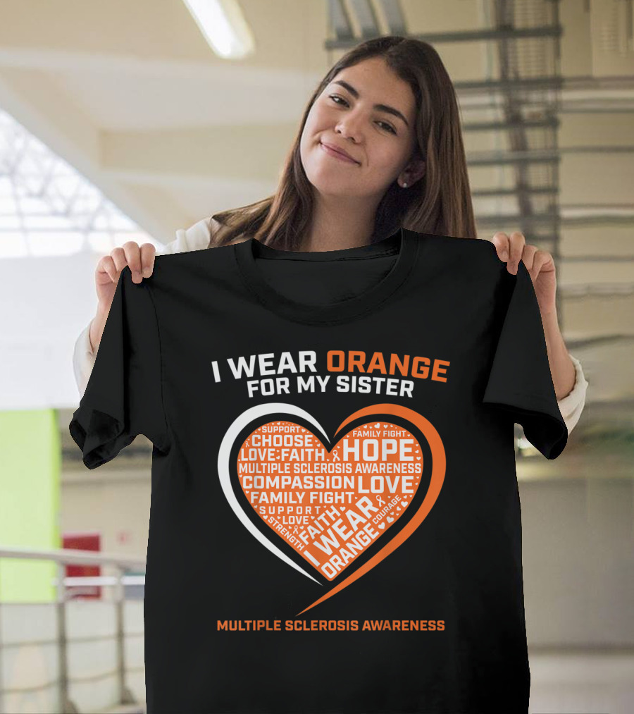 I Wear Orange for My Sister Multiple Sclerosis Awareness Hope Family Fight T-Shirt