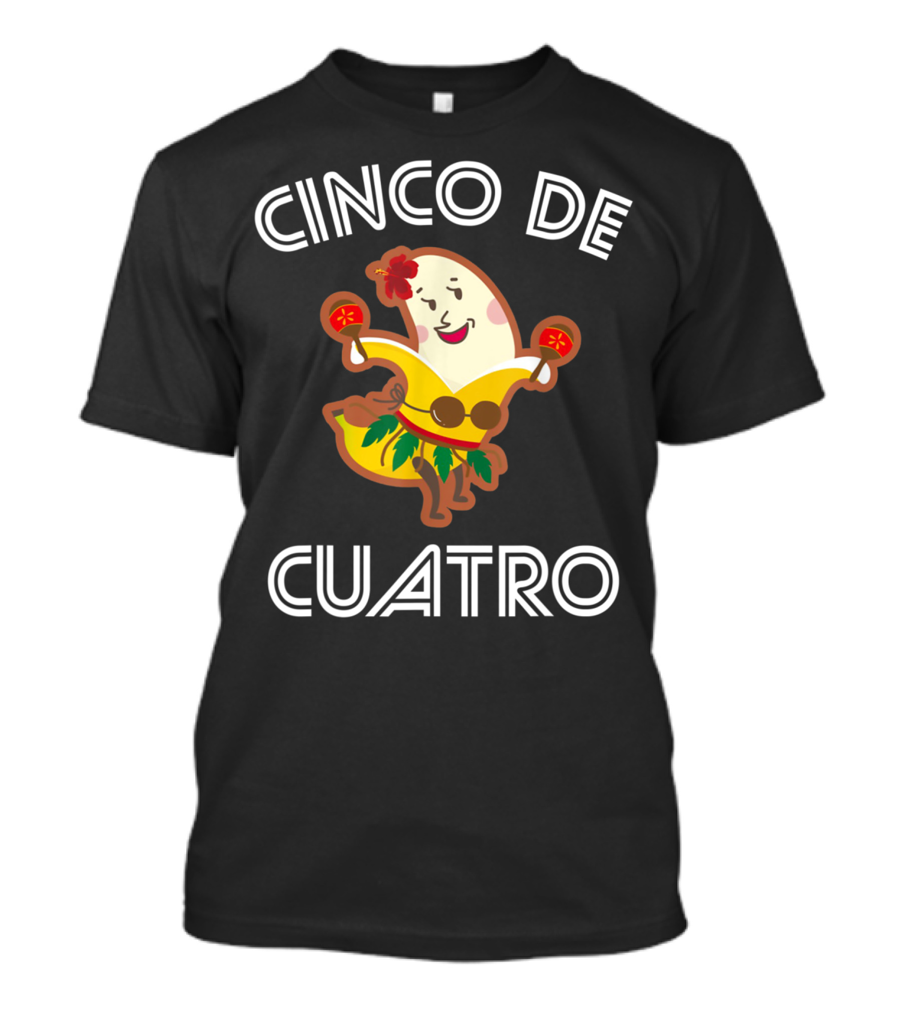 Cinco De Cuatro Banana With Maracas And Sombrero T-Shirt