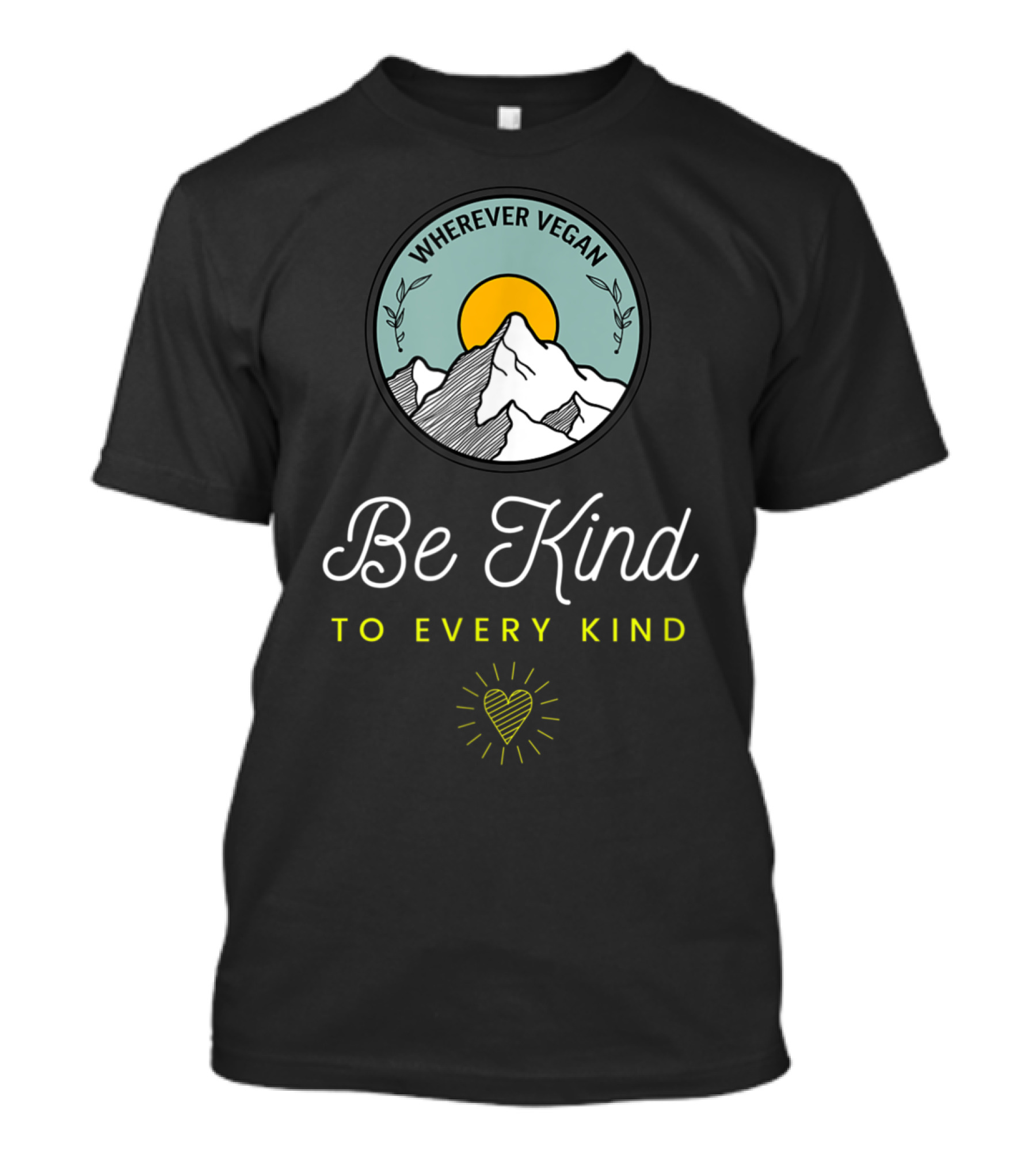Wherever Vegan Be Kind To Every Kind T-Shirt