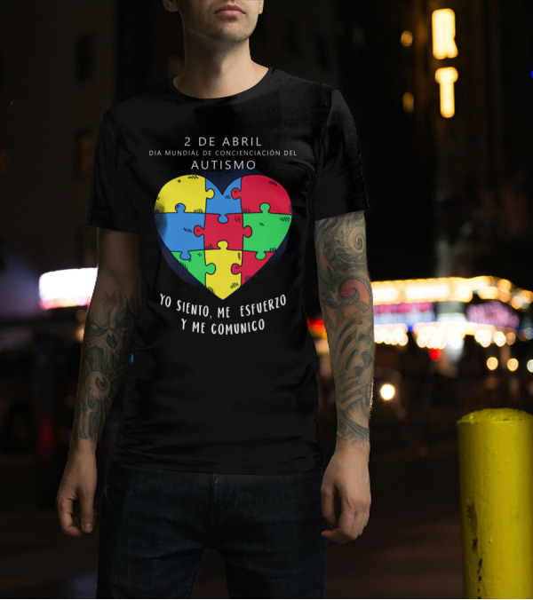 2 De Abril Día Mundial De Concienciación Del Autismo Yo Siento Me Esfuerzo Y Me Comunico T-Shirt