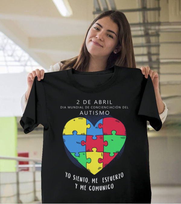 2 De Abril Día Mundial De Concienciación Del Autismo Yo Siento Me Esfuerzo Y Me Comunico T-Shirt