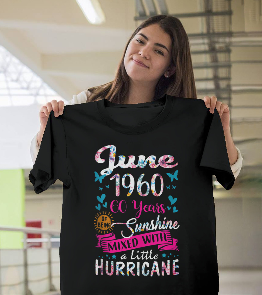 June 1960 60 Years of Being Sunshine Mixed with a Little Hurricane T-Shirt