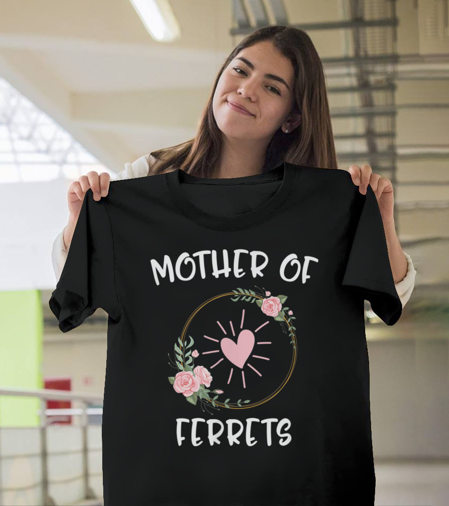 MOTHER OF FERRETS Floral Heart Mother's Day T-Shirt
