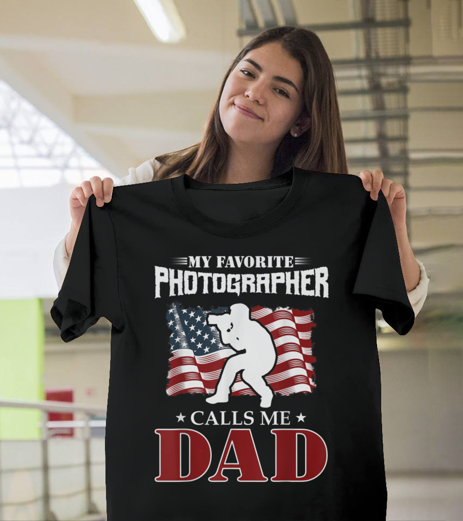 My Favorite Photographer Calls Me Dad Father's USA Flag T-Shirt