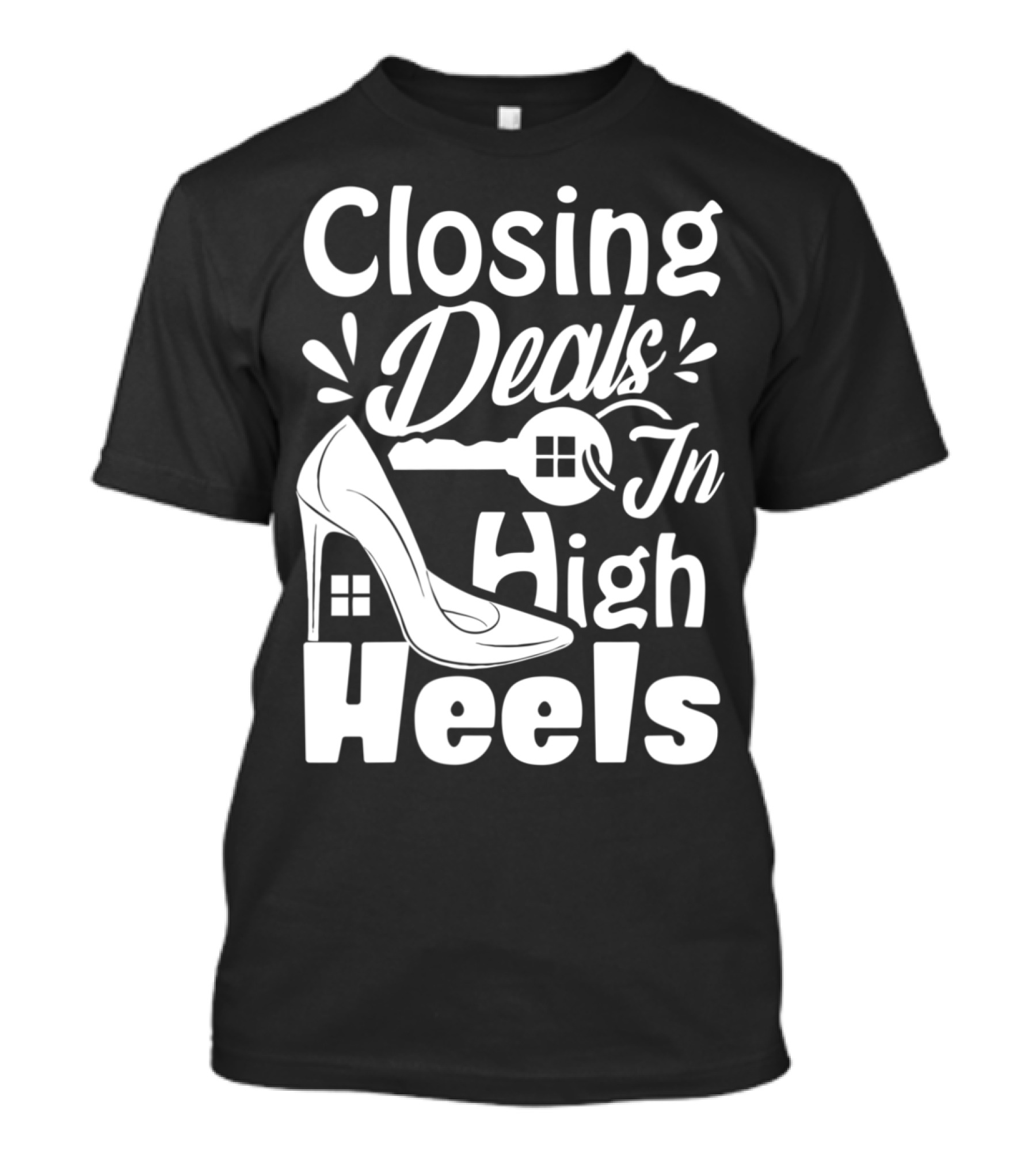 Closing Deals In High Heels Real Estate Humor T-Shirt