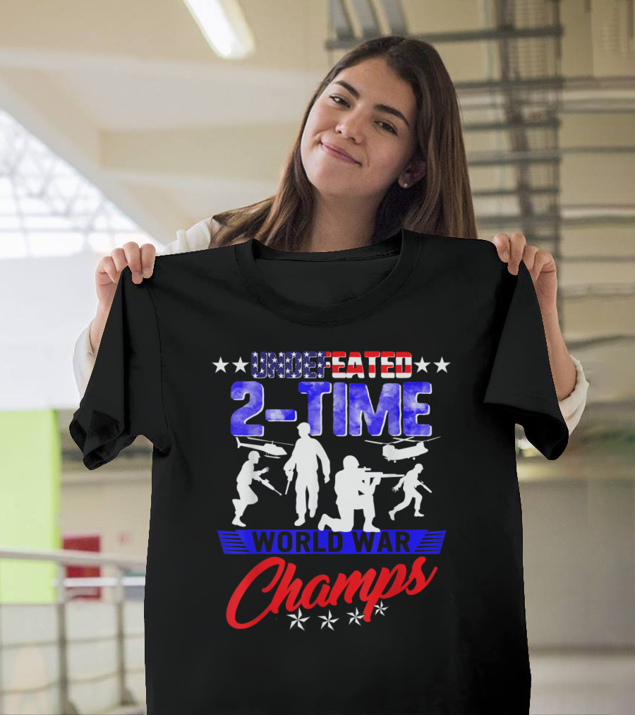 Undefeated 2Time World War Champs 4Th Of July Patriots T-Shirt