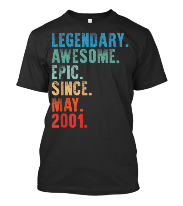 Legendary Awesome Epic Since May 2001 T-Shirt