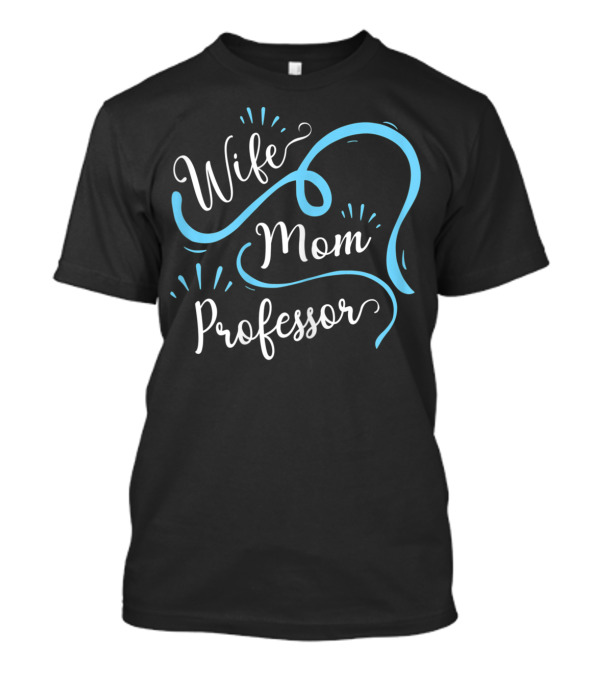 Wife Mom Professor Birthday T-Shirt