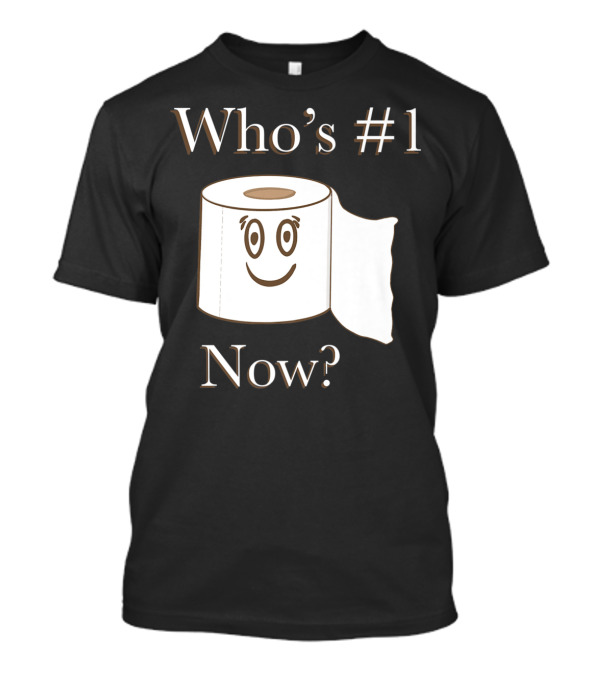 Who’s #1 Now Toilet Paper Smiley Face T-Shirt
