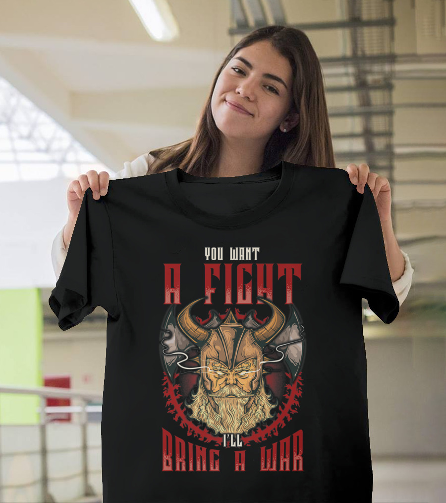 You Want A Fight I'll Bring A War Viking Warrior Horned Helmet T-Shirt