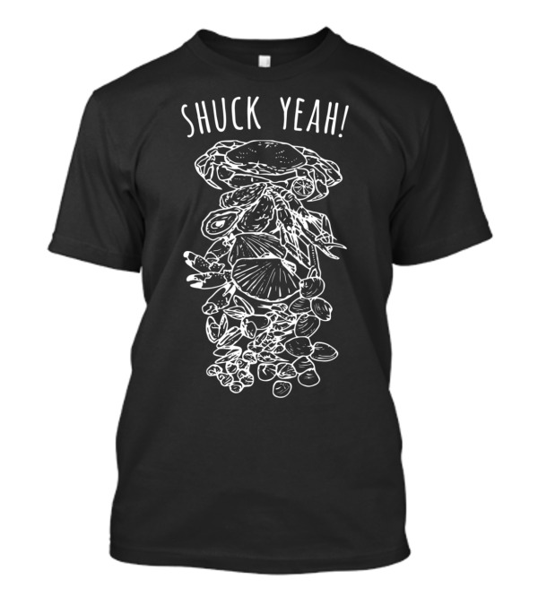 Shuck Yeah Shellfish Shucking Crustacean Molluscs T-Shirt