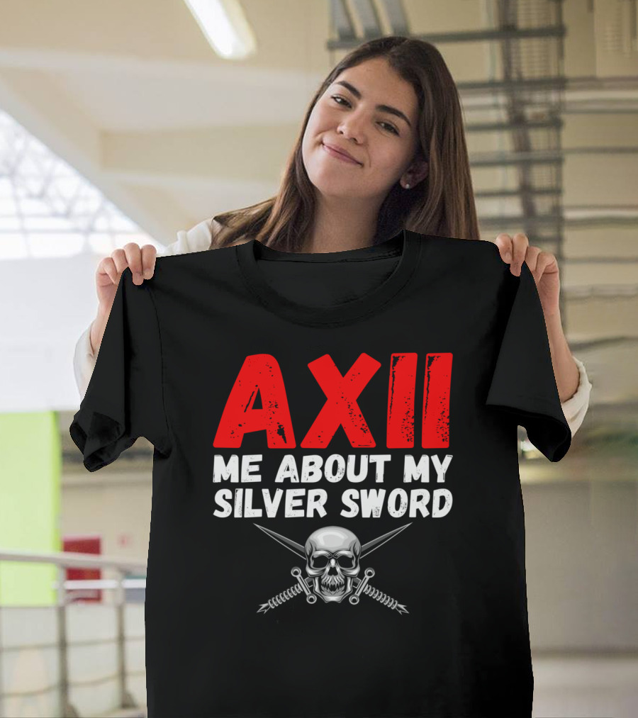 Axii Me About My Silver Sword Skull with Crossed Swords T-Shirt