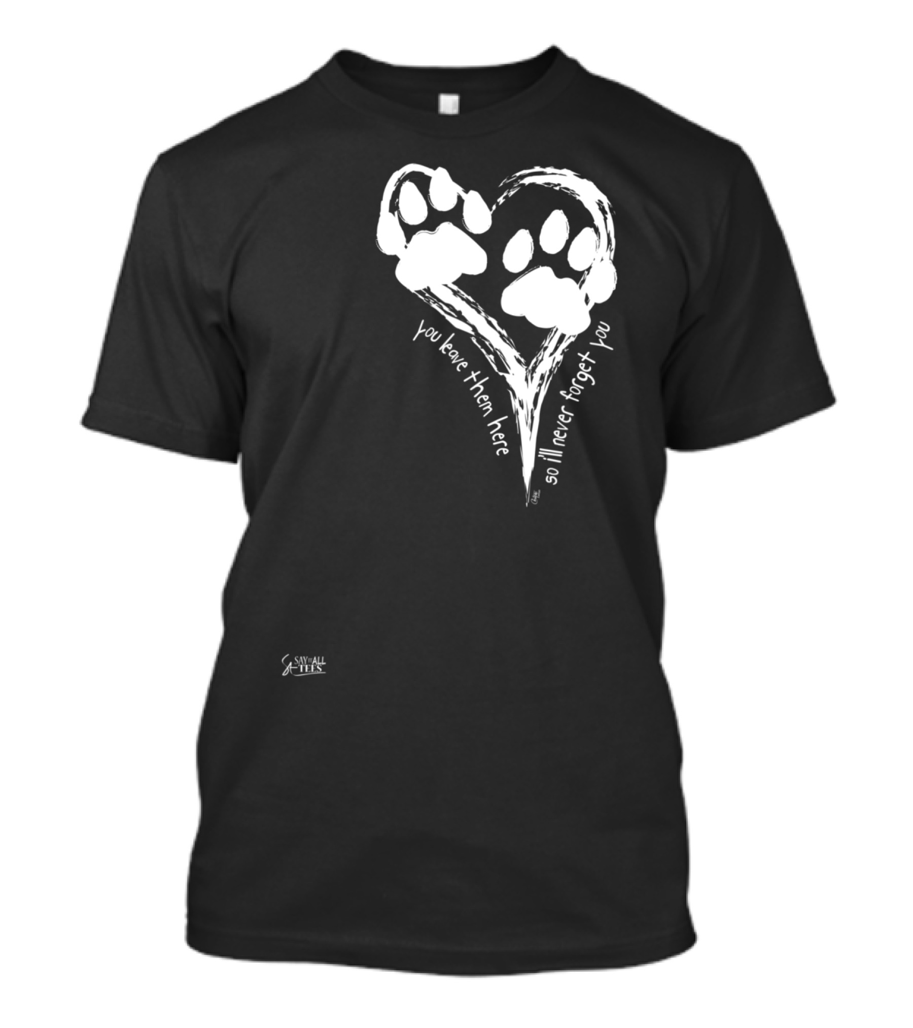 You Leave Them Here Cat Paws On My Heart So I'll Never Forget You T-Shirt