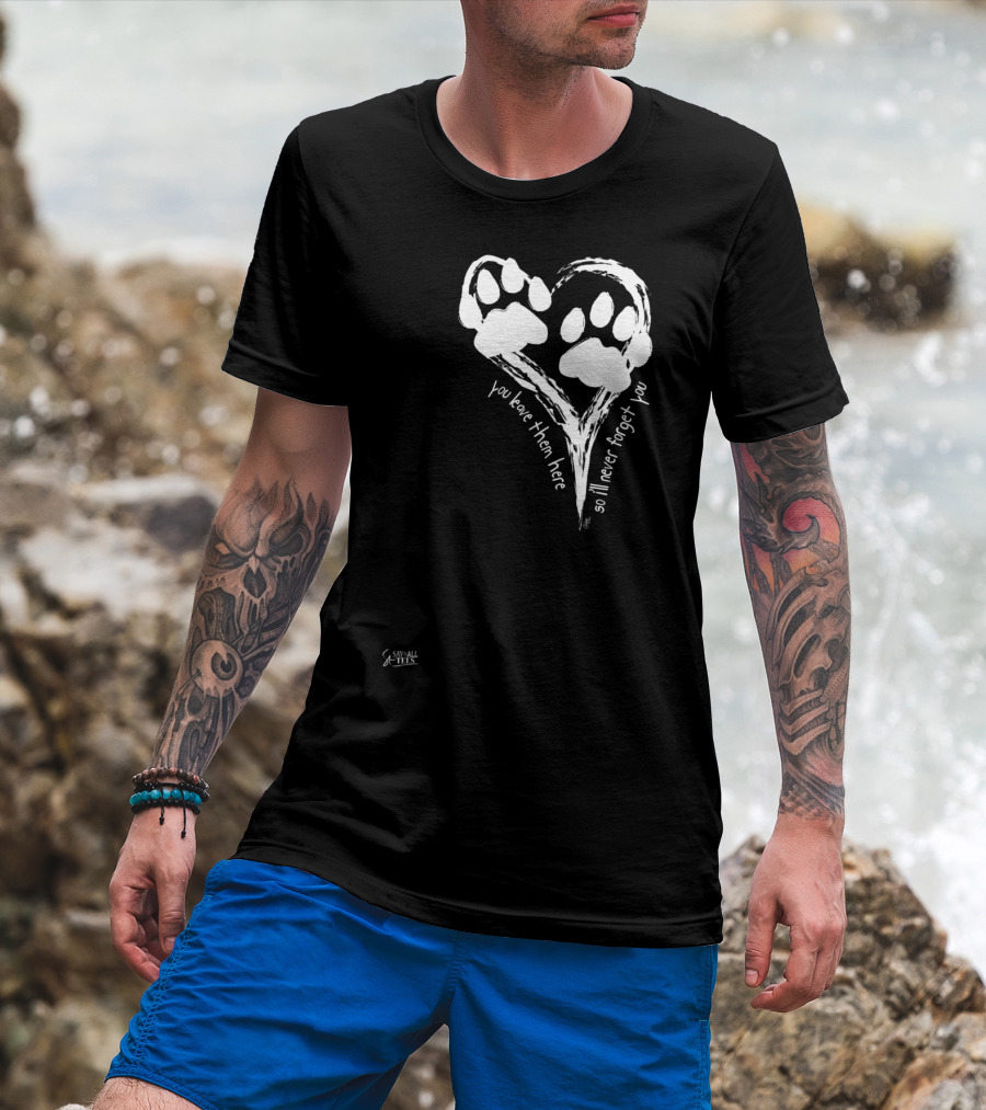 You Leave Them Here Cat Paws On My Heart So I'll Never Forget You T-Shirt