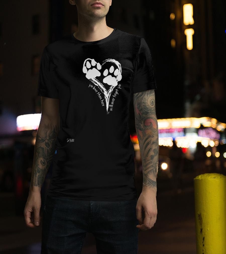You Leave Them Here Cat Paws On My Heart So I'll Never Forget You T-Shirt