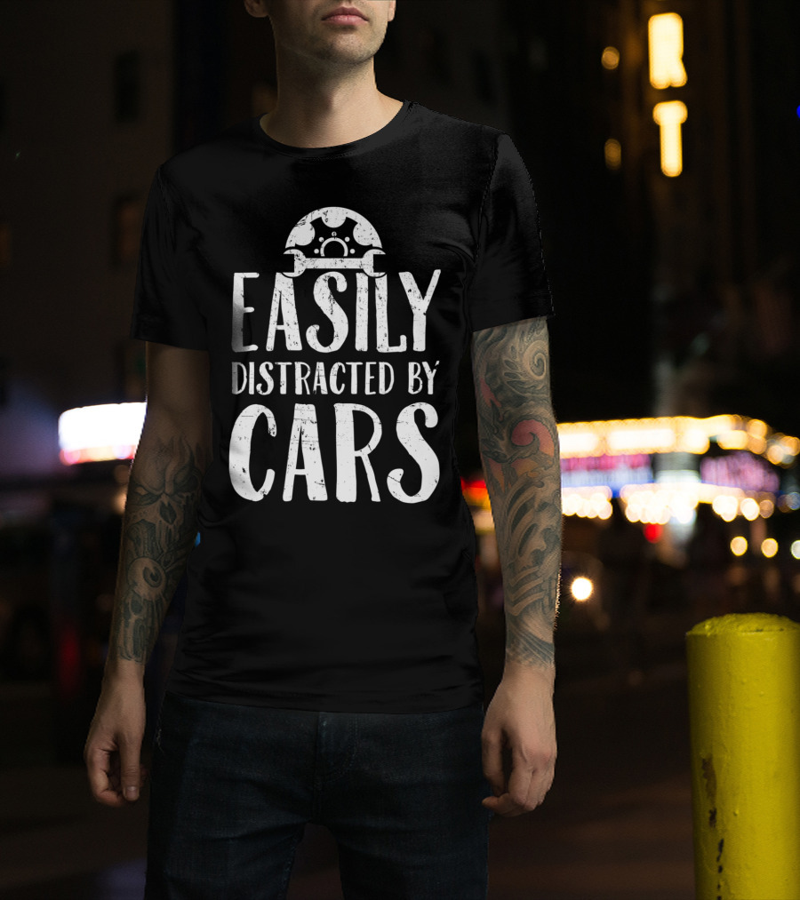 Easily Distracted By Cars Funny Car Lover Saying T-Shirt