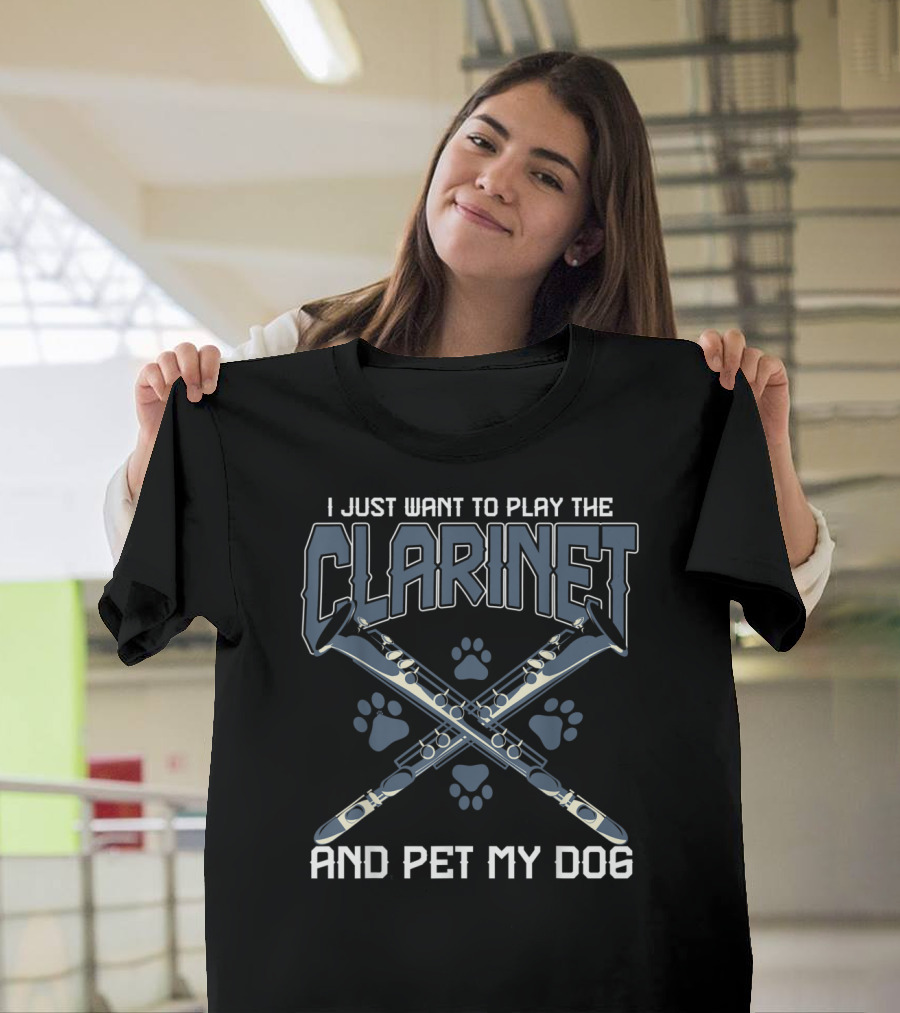 I Just Want to Play the Clarinet and Pet My Dog T-Shirt