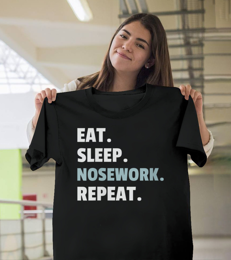 Eat Sleep Nosework Repeat Canine Sport Drills Routine T-Shirt