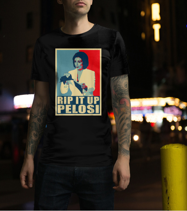 RIP IT UP PELOSI Nancy Funny President Trump T-Shirt