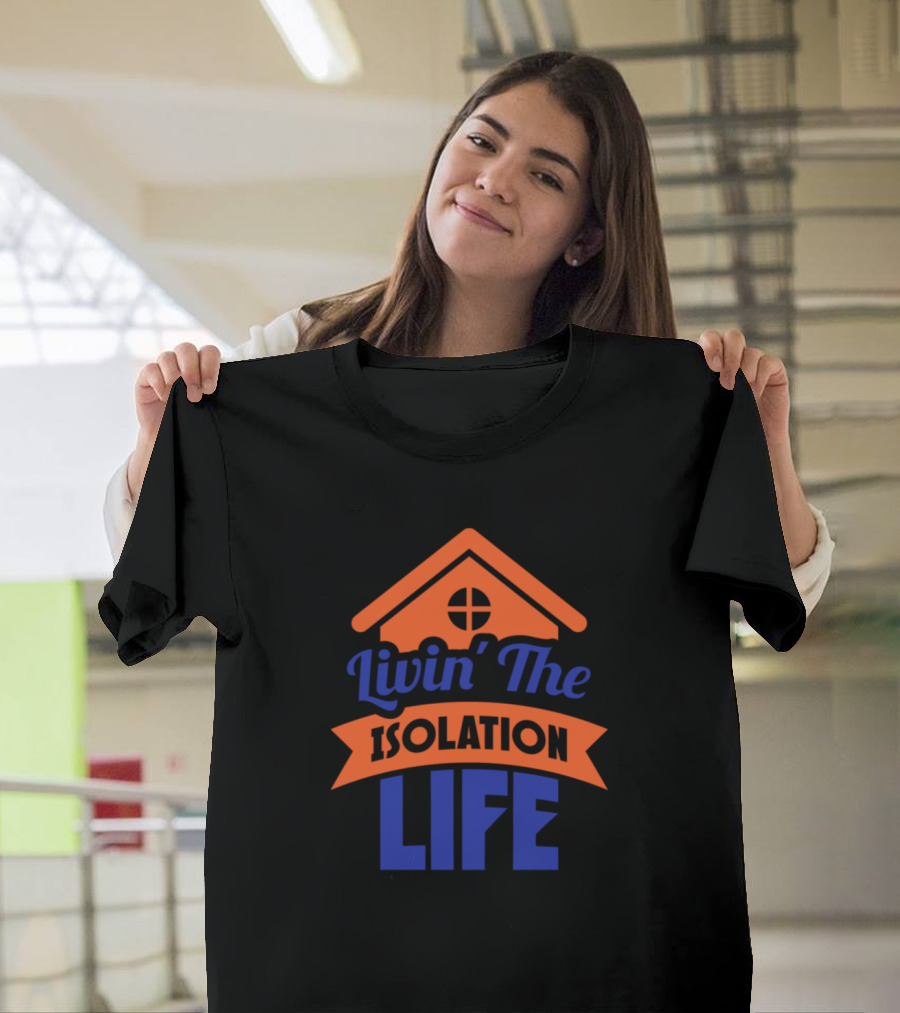 Livin' The Isolation Life House Roof Banner Window T-Shirt