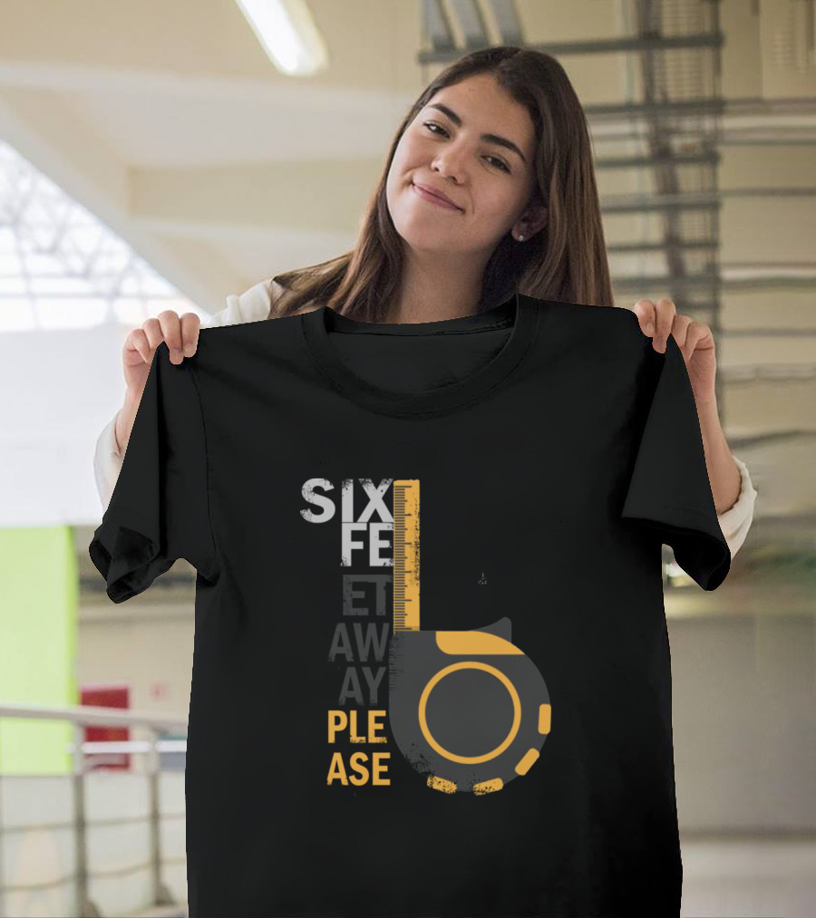 Six Feet Away Please Tape Measure T-Shirt