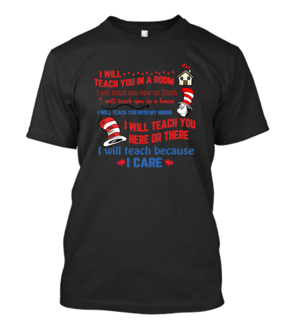 I Will Teach You In A Room Zoom House Mouse Here There Because I Care T-Shirt