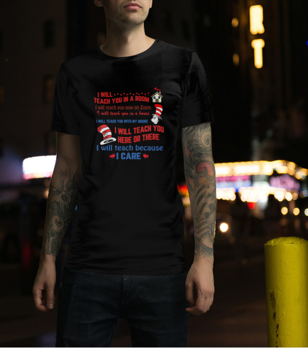 I Will Teach You In A Room Zoom House Mouse Here There Because I Care T-Shirt