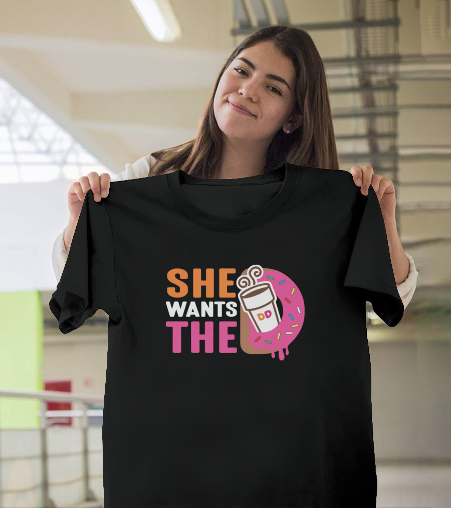 She Wants The D Coffee Cup Donut T-Shirt
