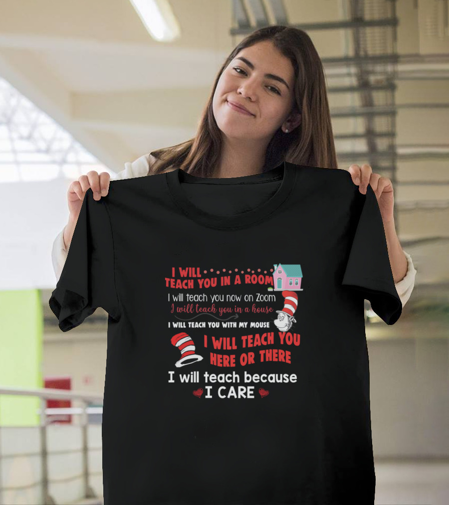 I Will Teach You In A Room House Zoom Mouse Here There Because I Care T-Shirt