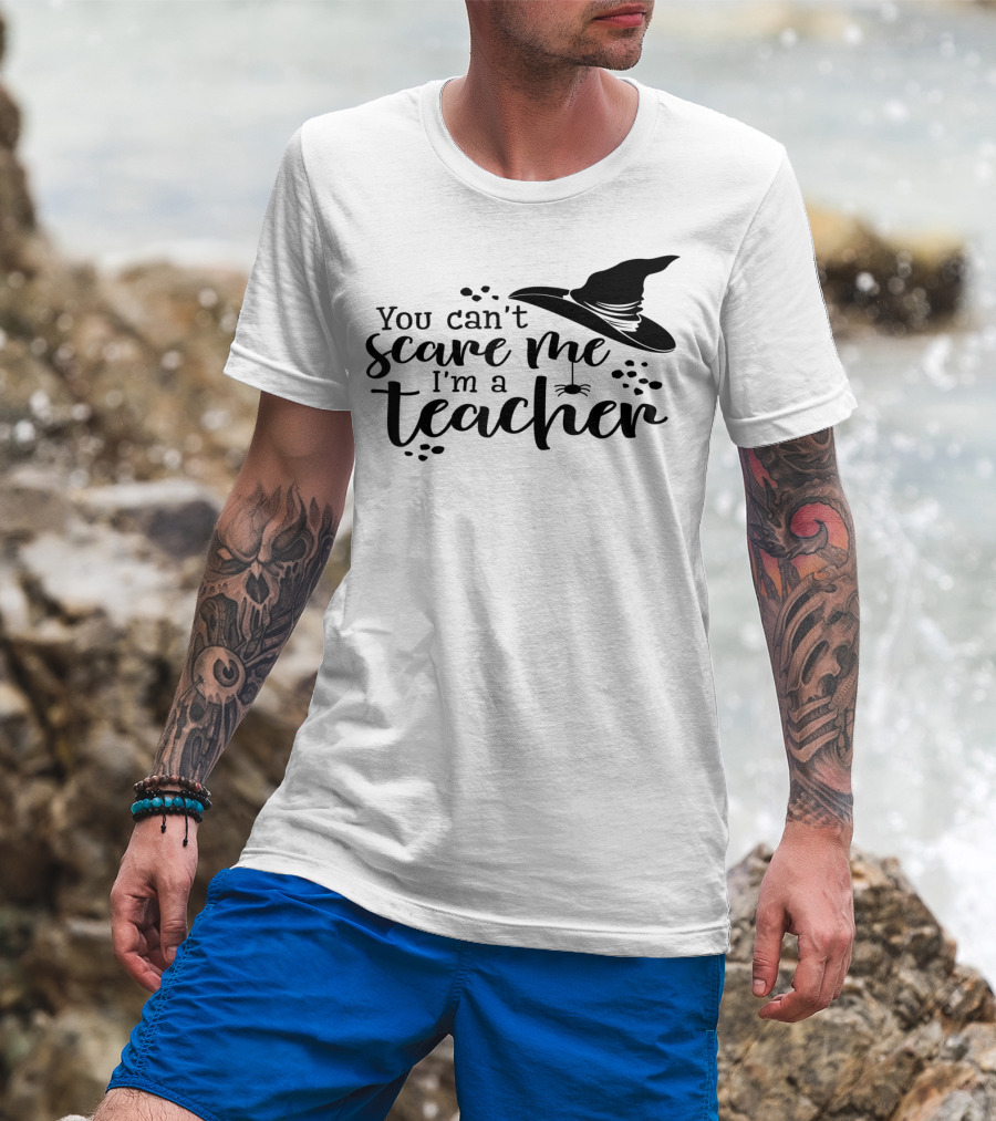 You Can't Scare Me I'm A Teacher Witch Hat And Spider Theme Halloween T-Shirt