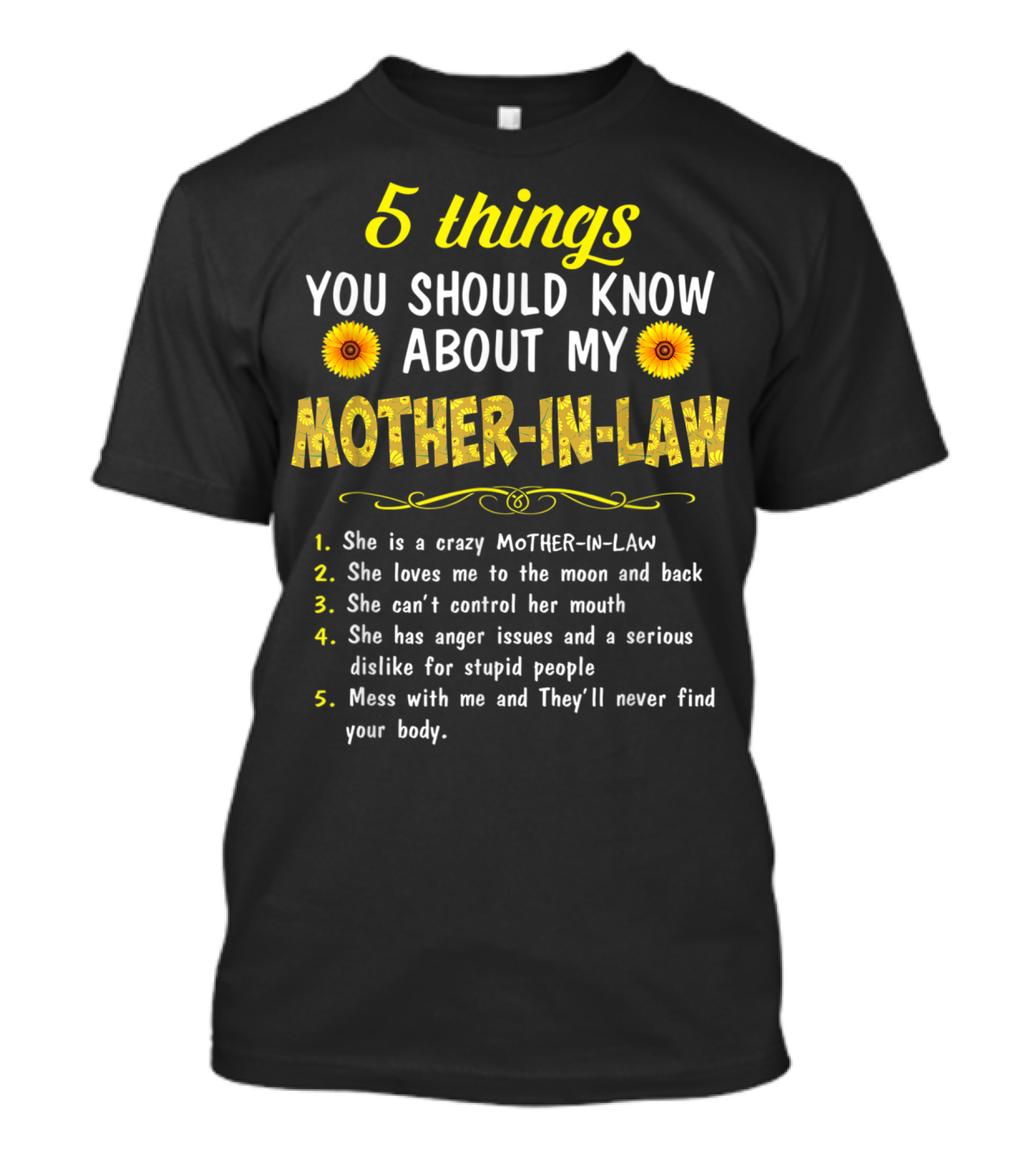 5 Things You Should Know About My Mother-in-Law: Crazy, Loves Me, Can't Control Her Mouth, Anger Issues, Mess With Me And They'll Never Find Your Body T-Shirt