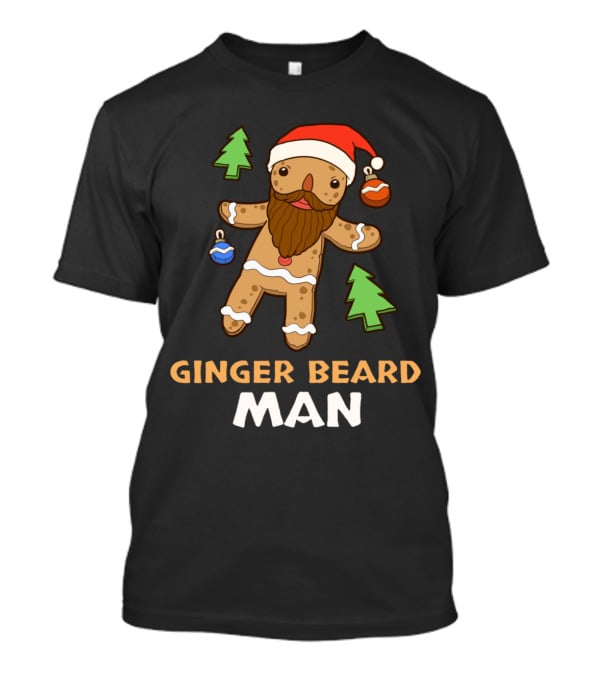 Ginger Beard Man Christmas Gingerbread With Santa Hat And Ornaments T-Shirt