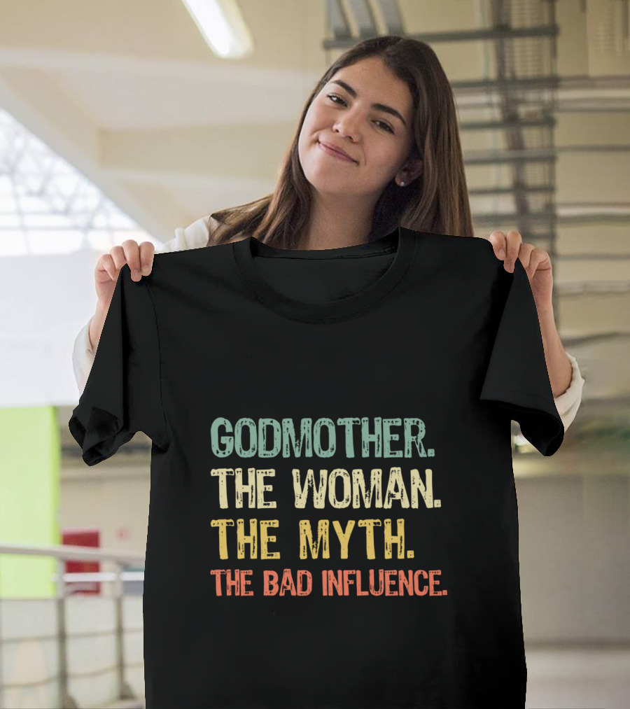 Godmother The Woman The Myth The Bad Influence T-Shirt