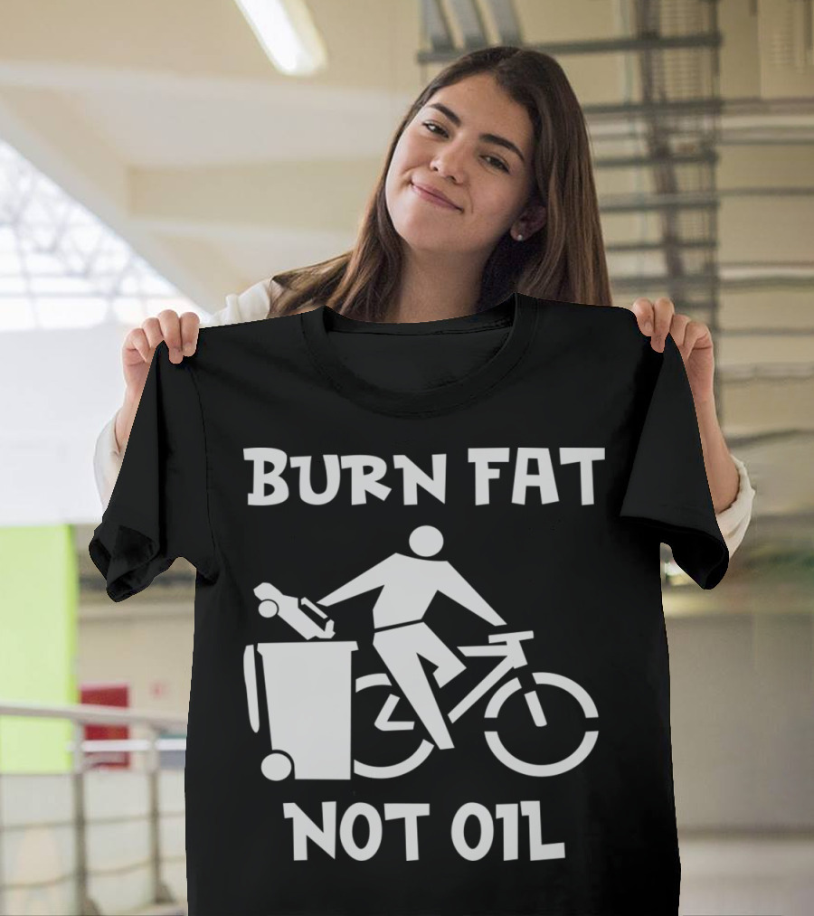 Burn Fat Not Oil Bicycle Tour Sport Cyclist Cycling Mountain T-Shirt